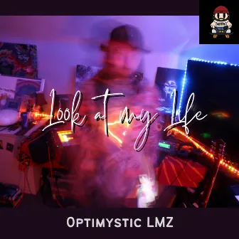 Look at My Life by Optimystic LMZ