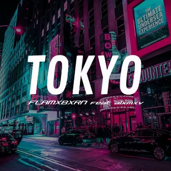 TOKYO by FLAMXBXRN