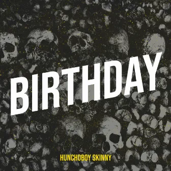 Birthday by Hunchoboy Skinny