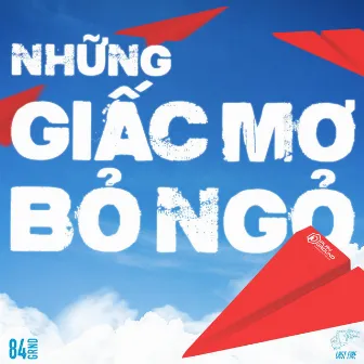 NHỮNG GIẤC MƠ BỎ NGỎ by Last Fire Crew