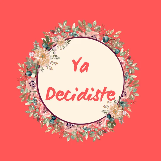 Ya Decidiste