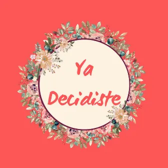 Ya Decidiste by Wiwi