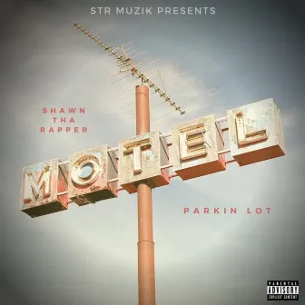 Parkin' Lot by Shawn Tha Rapper