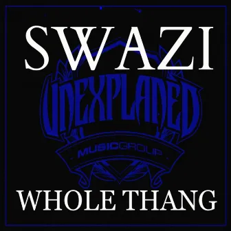 WHOLE THANG by Swazi