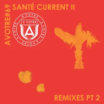 Current II (Remixes, Pt. 2) by Santé