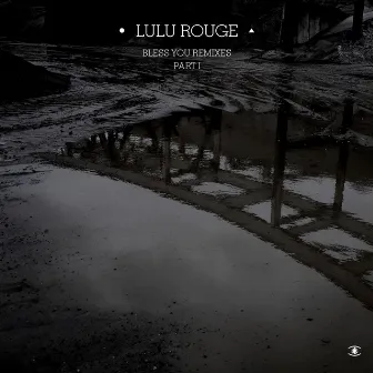 Bless You Remixes Part I by Lulu Rouge