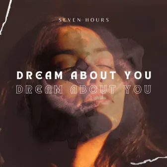 Dream About You by Seven Hours