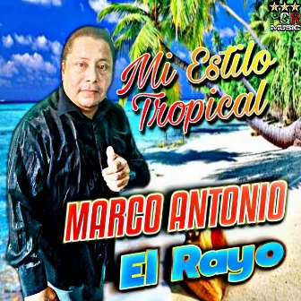 Mi Estilo Tropical by Marco Antonio El Rayo