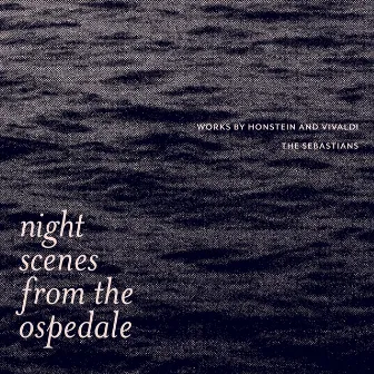 Night Scenes from the Ospedale: Works by Honstein and Vivaldi by Robert Honstein