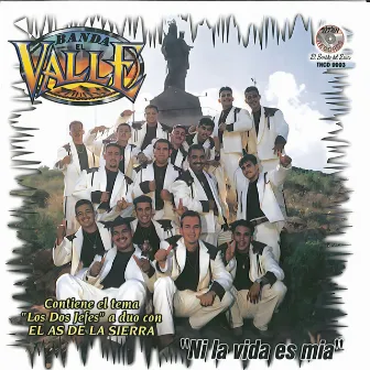 Ni La Vida Es Mia by Banda El Valle