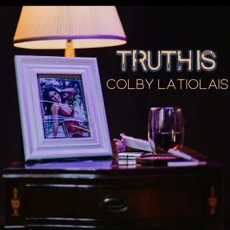 Truth Is by Colby Latiolais