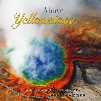 Above Yellowstone (Original Soundtrack) by Jesse Rhodes