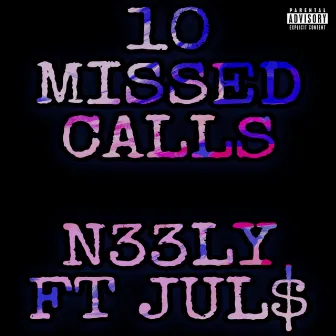 10 Missed Calls by N33ly