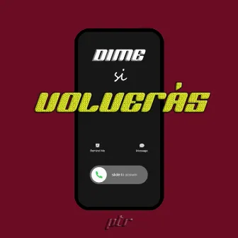 Dime si volverás by PTR