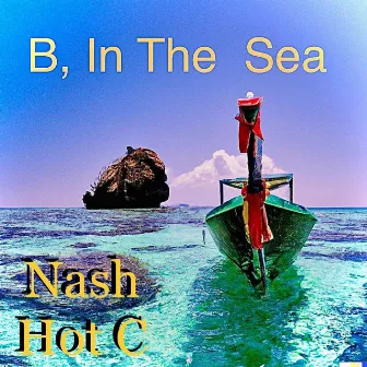 B in the Sea by NASH HOT C