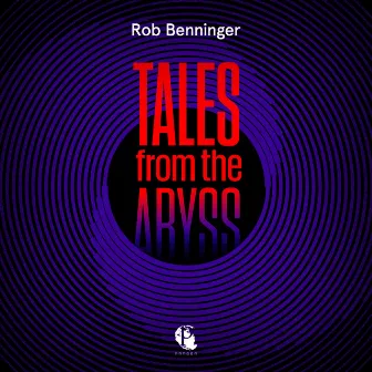 Tales From the Abyss by Rob Benninger