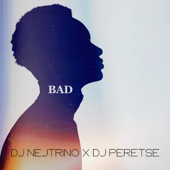 Bad by DJ Peretse