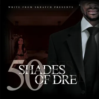 50 Shades of Dre by Yung Dre