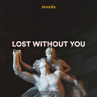 Lost Without You by Monde