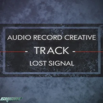 Lost Signal by AUDIO RECORD CREATIVE