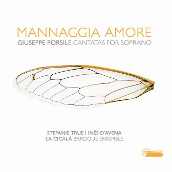 Mannaggia Amore - Giuseppe Porsile: Cantatas for Soprano by Inês d’Avena