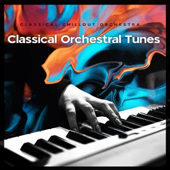 Classical Orchestral Tunes by Classical Chillout Orchestra