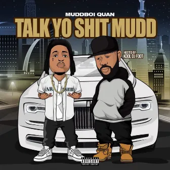 Talk Yo Shit Mudd Hosted by Kool DJ Foot by MuddBoi Quan