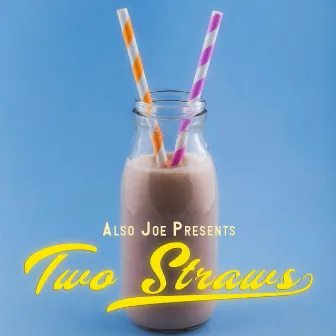 Two Straws by Also Joe