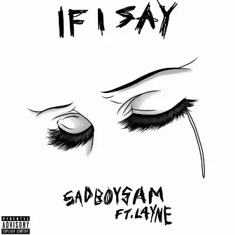 If I Say by SadBoySam