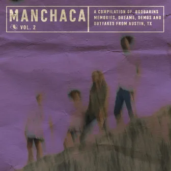 Manchaca, Vol. 2 (A Compilation of Boogarins Memories, Dreams, Demos and Outtakes from Austin, TX) by Boogarins