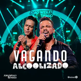 Vagando Alcoolizado (Ao Vivo) by João Wesley e Thiago