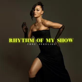 Rhythm Of My Show by Tone Sekelius