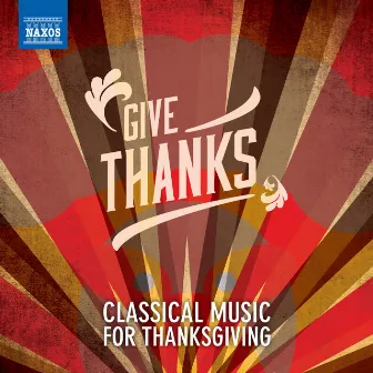 Give Thanks: Classical Music for Thanksgiving by Eric-Olof Söderström