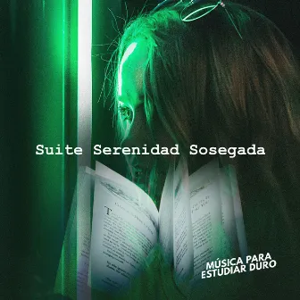 Suite Serenidad Sosegada by Música para estudiar duro