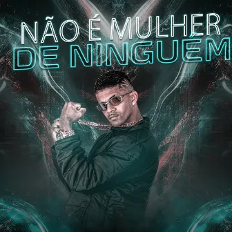 Nao e Mulher de Ninguem by mc veloso