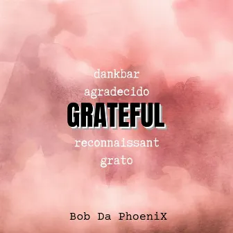 Grateful by Bob Da PhoeniX