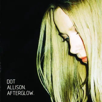 Afterglow by Dot Allison