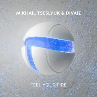 Feel Your Fire by Mikhail Tseslyuk