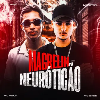 Magrelin Neuróticão by MC Gabê