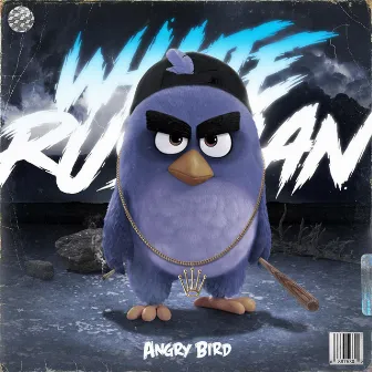 Angry Bird by White Russian