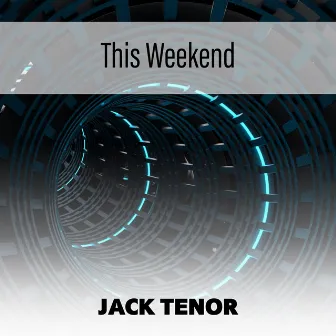 This Weekend by Jack Tenor