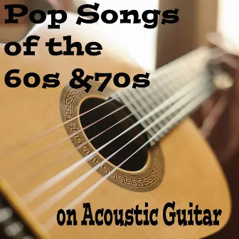 Pop Songs of the 60s & 70s on Acoustic Guitar by Unknown Artist