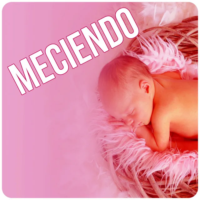 Meciendo - Música Relajante de Piano para Dormir y Relajar a tus Niños, Nanas para a Tu Bebe