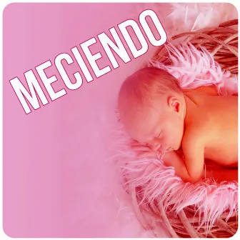 Meciendo - Música Relajante de Piano para Dormir y Relajar a tus Niños, Nanas para a Tu Bebe by Academia de Música de Grávida Bebés