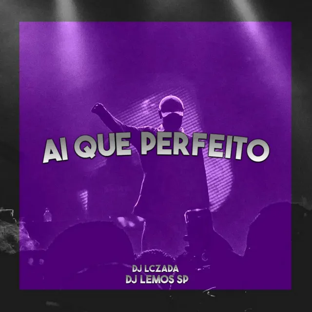 AI QUE PERFEITO