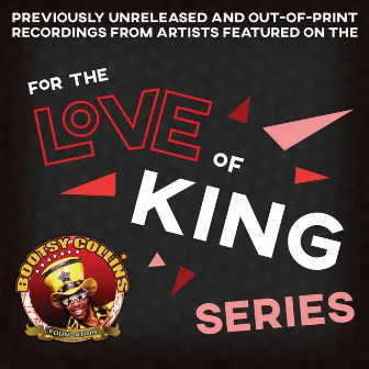 Bootsy Collins Foundation: For the Love of King by Bootsy Collins Foundation: For the Love of King