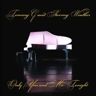 Only You And Me Tonight by Tommy G And Stormy Weather