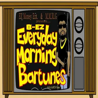 EveryDay Morning Bartunes by B-EZ