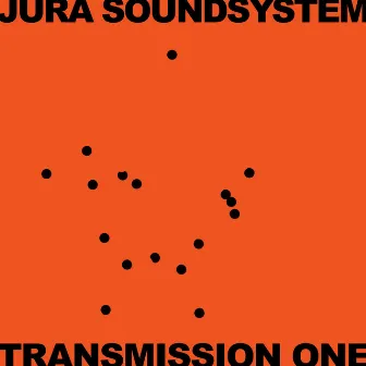 Jura Soundsystem Presents Transmission One by Jura Soundsystem