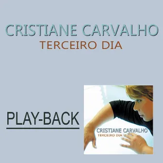 Terceiro Dia (Playback) by Cristiane Carvalho